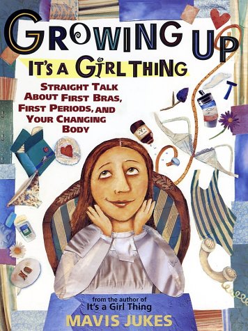 Growing up: It's a Girl Thing Straight Talk about First Bras, First Periods, and Your Changing Body  1999 9780679890270 Front Cover
