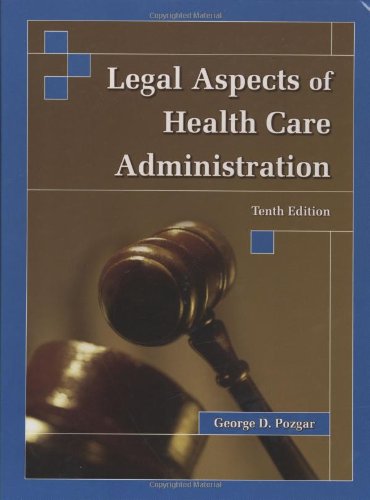 Legal Aspects of Health Care Administration  10th 2007 (Revised) 9780763739270 Front Cover