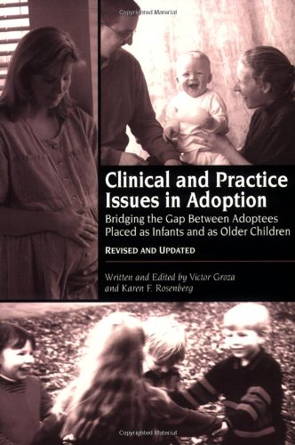Clinical and Practice Issues in Adoption Bridging the Gap Between Adoptees Placed As Infants and As Older Children  2001 (Revised) 9780897898270 Front Cover