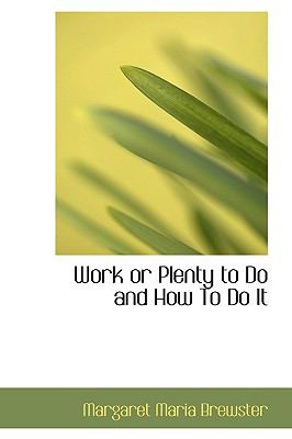 Work or Plenty to Do and How to Do It  N/A 9781110637270 Front Cover