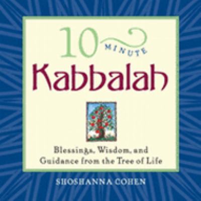 10-Minute Kabbalah Blessings, Wisdom, and Guidance from the Tree of Life  2003 9781592330270 Front Cover