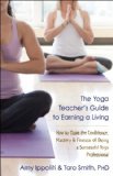 Art and Business of Teaching Yoga The Yoga Professional's Guide to a Fulfilling Career  2013 9781608682270 Front Cover