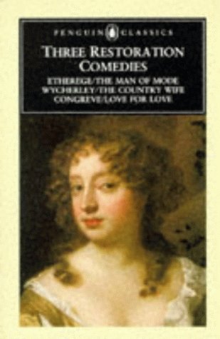 Three Restoration Comedies Etherege - The Man of Mode - Wycherley - The Country Wife - Congreve - Love for Love  1986 9780140430271 Front Cover