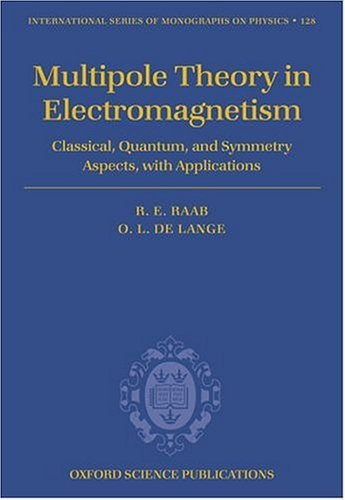 Multipole Theory in Electromagnetism Classical, Quantum, and Symmetry Aspects, with Applications  2005 9780198567271 Front Cover