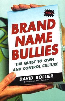 Brand Name Bullies The Quest to Own and Control Culture  2005 9780471679271 Front Cover