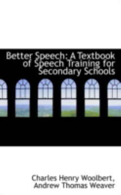 Better Speech: A Textbook of Speech Training for Secondary Schools  2008 9780559566271 Front Cover