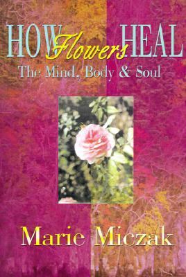 How Flowers Heal  N/A 9780595094271 Front Cover