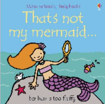 That's Not My Mermaid (Touchy-Feely Board Books) N/A 9780746069271 Front Cover
