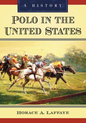Polo in the United States A History  2011 9780786445271 Front Cover