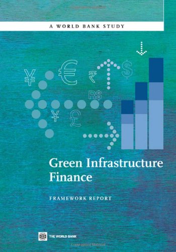 Green Infrastructure Finance Framework Report  2012 9780821395271 Front Cover