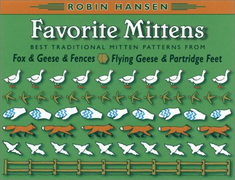 Favorite Mittens Best Traditional Mitten Patterns from Fox and Geese and Fences and Flying Geese and Partridge Feet  2005 9780892726271 Front Cover