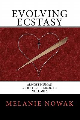 Evolving Ecstasy ALMOST HUMAN - the First Trilogy - Volume 3 2nd 9780982410271 Front Cover