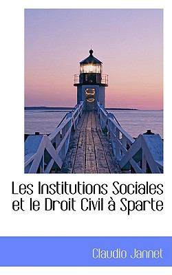 Les Institutions Sociales Et Le Droit Civil a Sparte:   2009 9781103812271 Front Cover