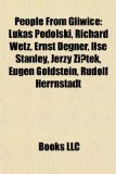 People from Gliwice Lukas Podolski, Richard Wetz, Ernst Degner, Ilse Stanley, Jerzy Zi?tek, Eugen Goldstein, Rudolf Herrnstadt N/A 9781155475271 Front Cover