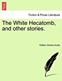 White Hecatomb, and Other Stories N/A 9781241576271 Front Cover