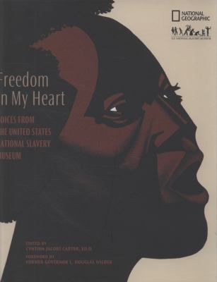 Freedom in My Heart Voices from the United States National Slavery Museum  2008 9781426201271 Front Cover