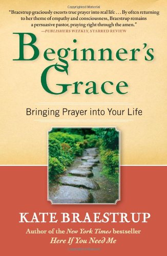 Beginner's Grace Bringing Prayer to Life N/A 9781439184271 Front Cover