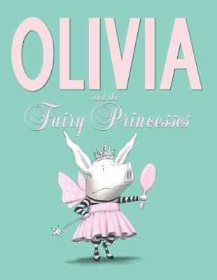 Olivia and the Fairy Princesses   2012 9781442450271 Front Cover