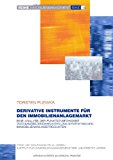 Derivative Instrumente für den Immobilienanlagemarkt: Eine Analyse der Funktionsfähigkeit von Immobilienderivaten und synthetischen Immobilienanlageprodukten N/A 9783831148271 Front Cover