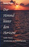 Der Himmel hinter dem Horizont: Luzide Träume: Jenseitsreisen mit Rückkehrgarantie N/A 9783833003271 Front Cover