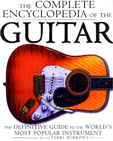Complete Encyclopedia of the Guitar : The Definitive Guide to the World's Most Popular Instrument  1999 9780028650272 Front Cover