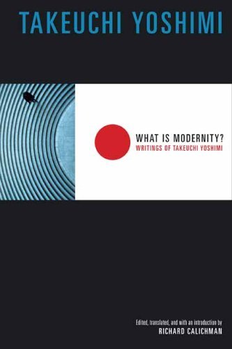 What Is Modernity? Writings of Takeuchi Yoshimi  2004 9780231133272 Front Cover