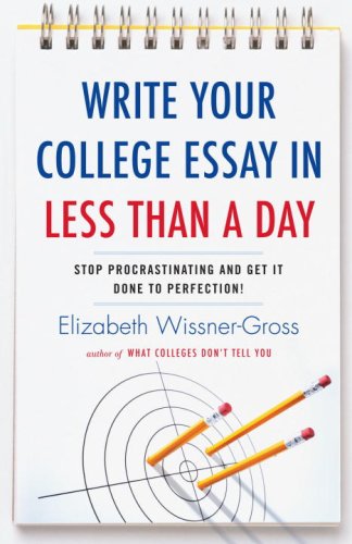 Write Your College Essay in Less Than a Day Stop Procrastinating and Get It Done to Perfection!  2009 9780345517272 Front Cover