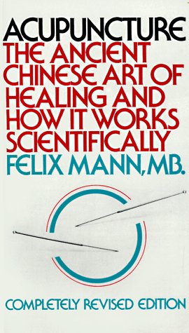 Acupuncture The Ancient Chinese Art of Healing and How It Works Scientifically Revised  9780394717272 Front Cover