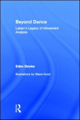 Beyond Dance Laban's Legacy of Movement Analysis  2006 9780415977272 Front Cover