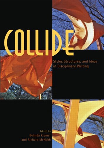 Collide Styles, Structures, and Ideas in Disciplinary Writing  2008 9780536463272 Front Cover