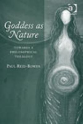 Goddess As Nature Towards a Philosophical Thealogy  2007 9780754656272 Front Cover