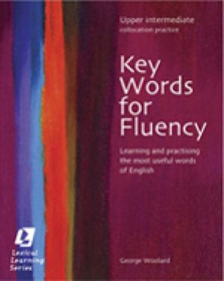 Key Words for Fluency Upper Intermediate Learning and Practising the Most Useful Words of English  2005 9780759396272 Front Cover