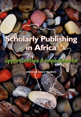 Scholarly Publishing in Africa Opportunities and Impediments  2010 9780798302272 Front Cover