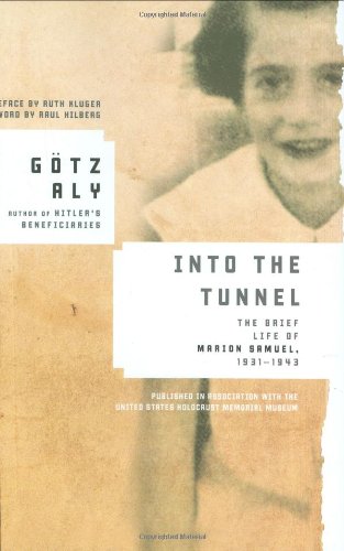 Into the Tunnel The Brief Life of Marion Samuel, 1931-1943  2007 9780805079272 Front Cover