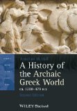 A History of the Archaic Greek World, ca. 1200-479 BCE:   2013 9781118301272 Front Cover
