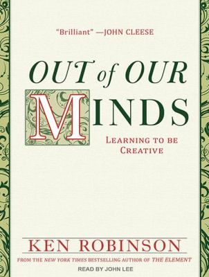 Out of Our Minds: Learning to Be Creative Library Edition  2011 9781452634272 Front Cover