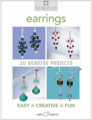 Simply Earrings 20 Beading Projects  2011 9781454700272 Front Cover