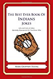 Best Ever Book of Indians Jokes Lots and Lots of Jokes Specially Repurposed for You-Know-Who N/A 9781478346272 Front Cover