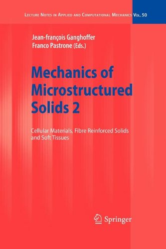 Mechanics of Microstructured Solids 2 Cellular Materials, Fibre Reinforced Solids and Soft Tissues  2010 9783642262272 Front Cover