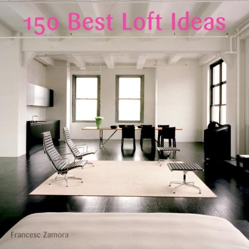 150 Best Loft Ideas   2007 9780061348273 Front Cover