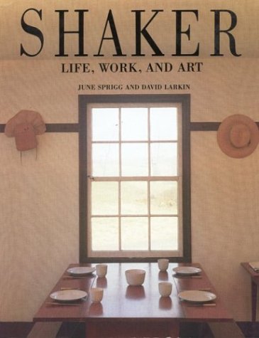 Shaker Life, Work, and Art  1991 (Reprint) 9780395599273 Front Cover