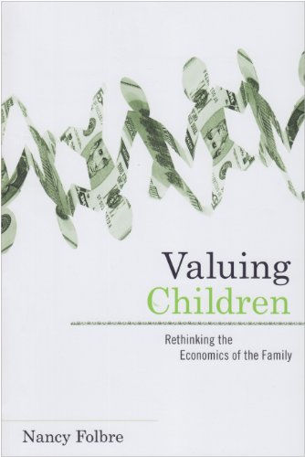 Valuing Children Rethinking the Economics of the Family  2008 9780674047273 Front Cover