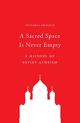 Sacred Space Is Never Empty A History of Soviet Atheism  2018 9780691174273 Front Cover