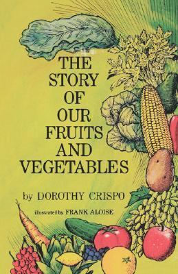 Story of Our Fruits and Vegetables   2006 9780977623273 Front Cover