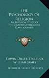 Psychology of Religion : An Empirical Study of the Growth of Religious Consciousness N/A 9781163429273 Front Cover