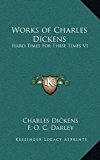 Works of Charles Dickens Hard Times for These Times V1 N/A 9781163515273 Front Cover
