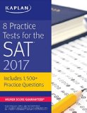 8 Practice Tests for the SAT 2017 1,500+ SAT Practice Questions N/A 9781506202273 Front Cover