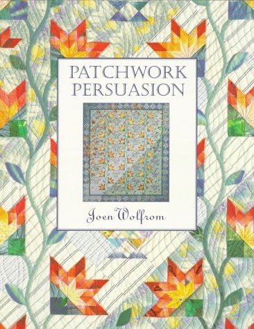 Patchwork Persuasion Fascinating Quilts from Traditional Designs  1997 9781571200273 Front Cover