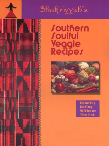 Shukriyyah's Southern Soulful Veggie Recipes Presents : County Eating Without the Fat  2001 9781587900273 Front Cover