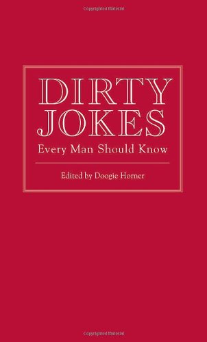 Dirty Jokes Every Man Should Know   2009 9781594744273 Front Cover